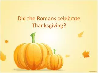 Did the Romans celebrate Thanksgiving?