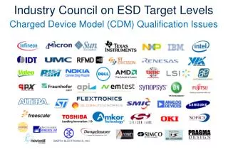 Industry Council on ESD Target Levels Charged Device Model (CDM) Qualification Issues