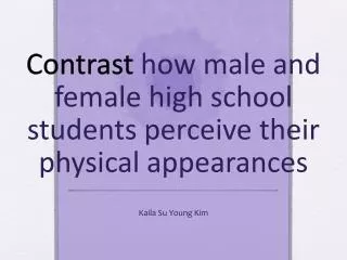 Contrast how male and female high school students perceive their physical appearances