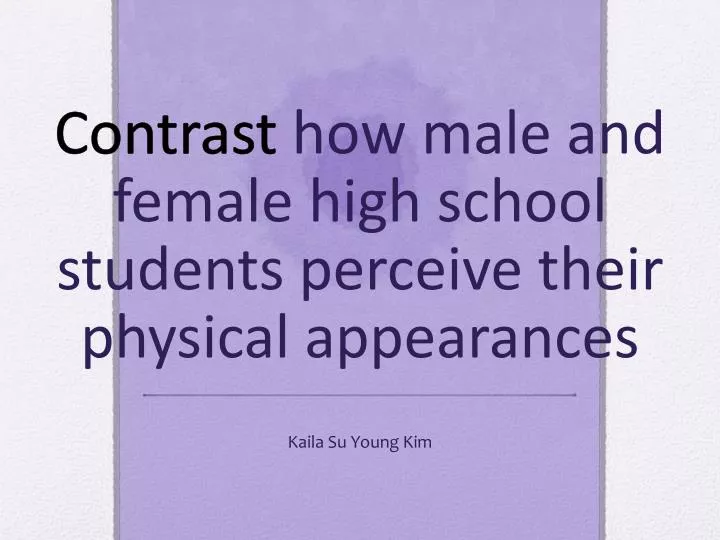 contrast how male and female high school students perceive their physical appearances