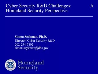Cyber Security R&amp;D Challenges:			 	 A Homeland Security Perspective