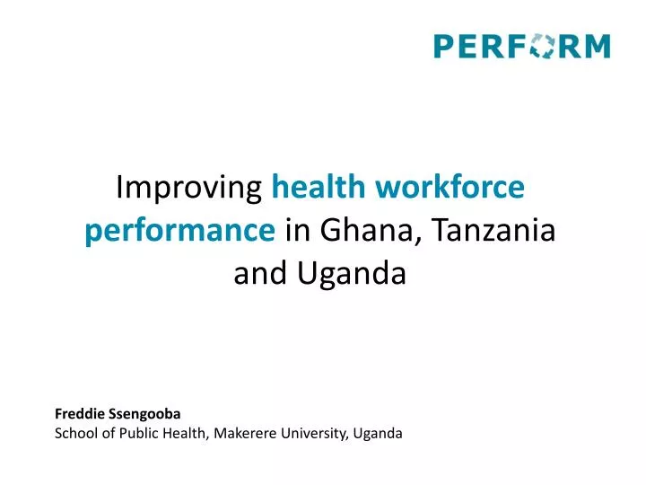 improving health workforce performance in ghana tanzania and uganda
