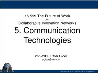 15.599 The Future of Work and Collaborative Innovation Networks 5. Communication Technologies