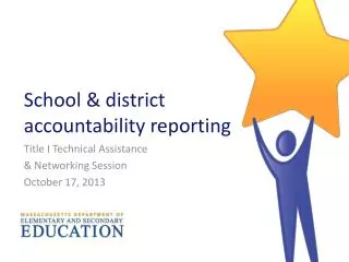 School &amp; district accountability reporting