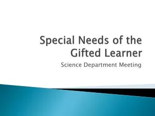 Special Needs of the Gifted Learner