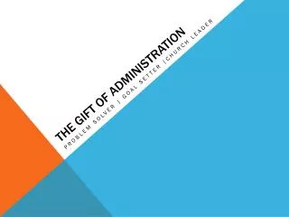 The Gift of Administration