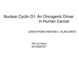 Nuclear Cyclin D1: An Oncogenic Driver in Human Cancer