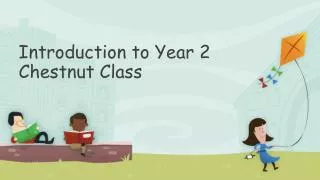 Introduction to Year 2 Chestnut Class