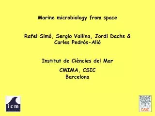 Marine microbiology from space Rafel Simó, Sergio Vallina, Jordi Dachs &amp; Carles Pedrós-Alió