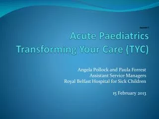 Appendix 5 Acute Paediatrics Transforming Your Care (TYC)