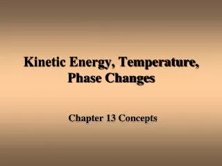Kinetic Energy, Temperature, Phase Changes