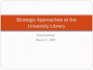 Strategic Approaches at the University Library