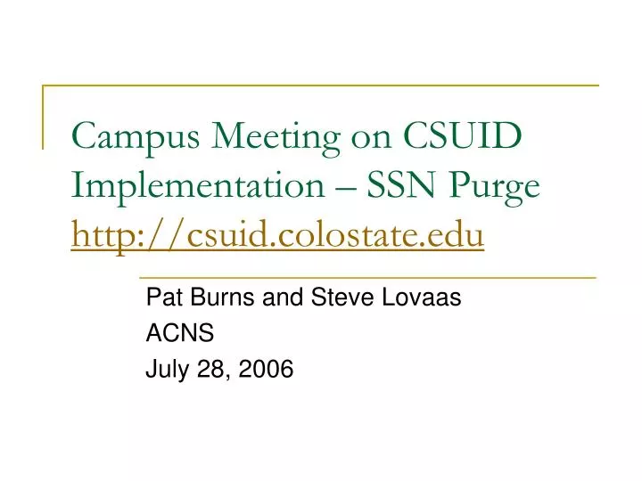 campus meeting on csuid implementation ssn purge http csuid colostate edu