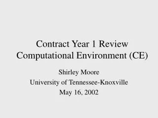 Contract Year 1 Review Computational Environment (CE)
