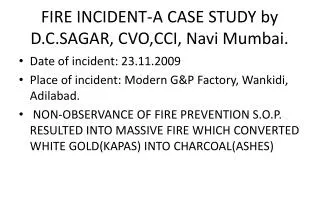 FIRE INCIDENT-A CASE STUDY by D.C.SAGAR, CVO,CCI, Navi Mumbai.
