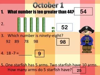 What number is ten greater than 44? 2. Which number is ninety-eight?
