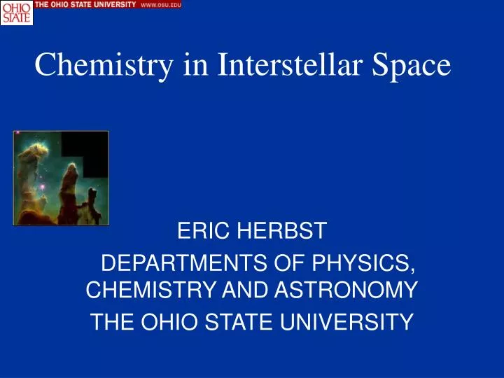 eric herbst departments of physics chemistry and astronomy the ohio state university