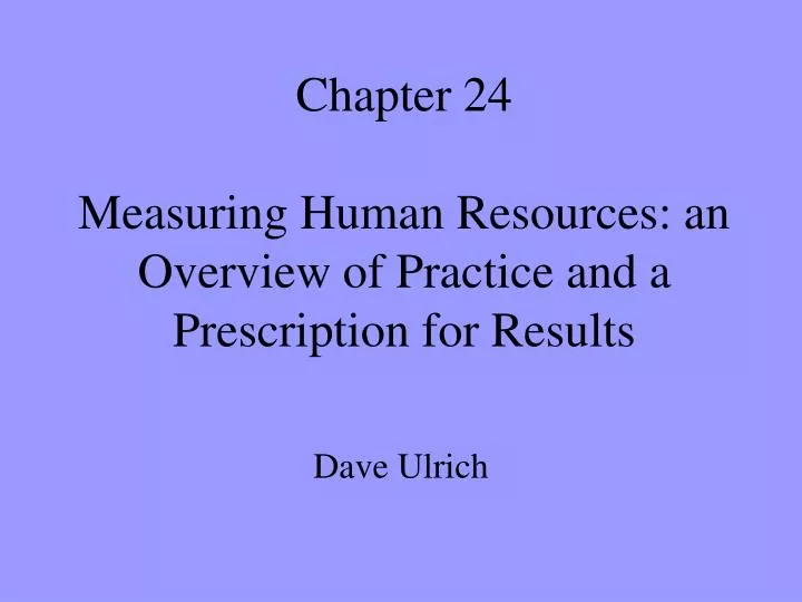 chapter 24 measuring human resources an overview of practice and a prescription for results