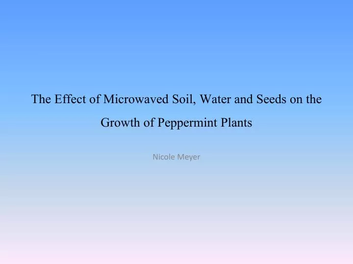 the effect of microwaved soil water and seeds on the growth of peppermint plants