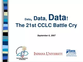 Data , Data , Data ! The 21st CCLC Battle Cry September 6, 2007