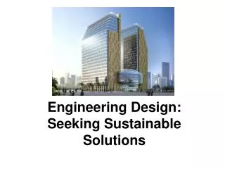 Engineering Design: Seeking Sustainable Solutions