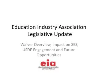 Education Industry Association Legislative Update