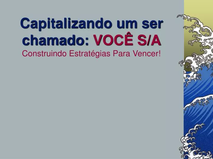 capitalizando um ser chamado voc s a construindo estrat gias para vencer