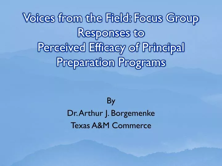 voices from the field focus group responses to perceived efficacy of principal preparation programs