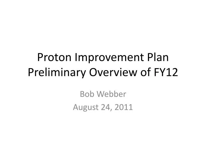 proton improvement plan preliminary overview of fy12