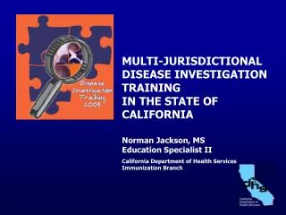 MULTI-JURISDICTIONAL DISEASE INVESTIGATION TRAINING IN THE STATE OF CALIFORNIA