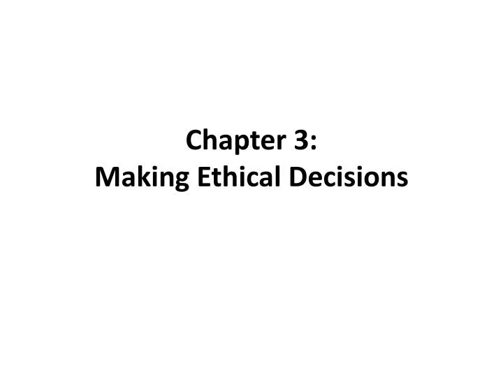 chapter 3 making ethical decisions