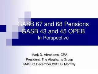 GASB 67 and 68 Pensions GASB 43 and 45 OPEB In Perspective
