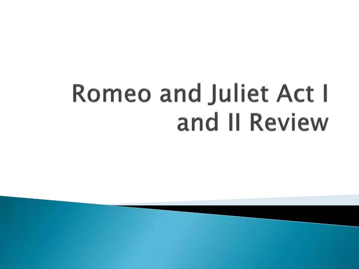 romeo and juliet act i and ii review
