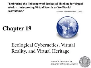Chapter 19 	Ecological Cybernetics, Virtual 	Reality, and Virtual Heritage