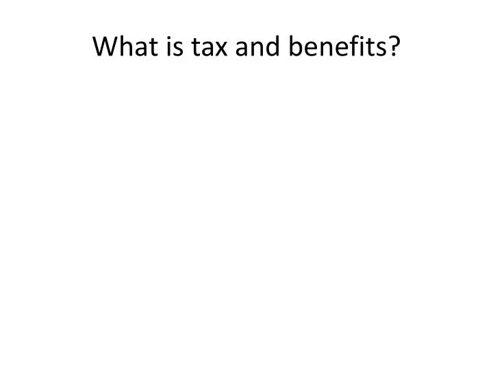 what is tax and benefits