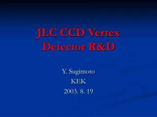 JLC CCD Vertex Detector R&amp;D