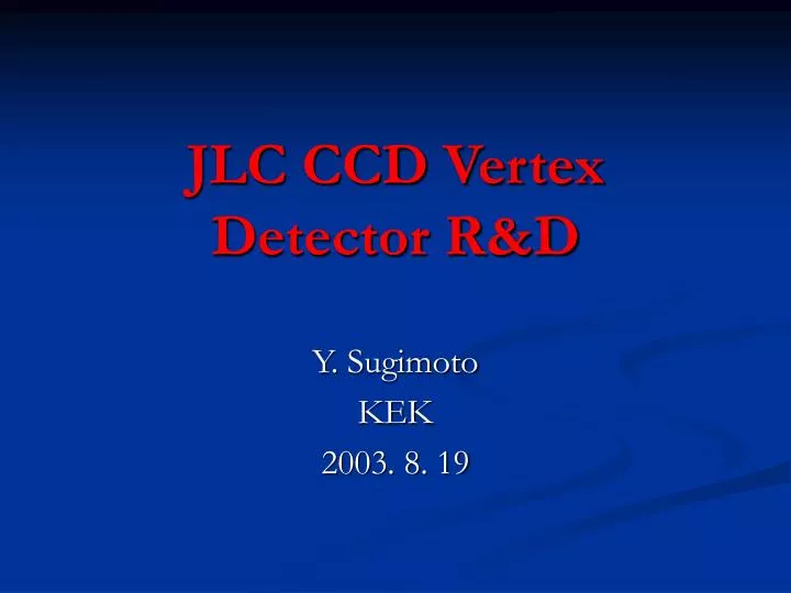 jlc ccd vertex detector r d