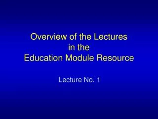 Overview of the Lectures in the Education Module Resource