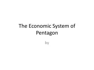 The Economic System of Pentagon