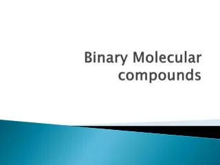 Binary Molecular compounds