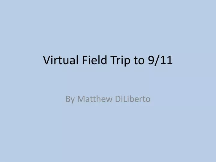 virtual field trip to 9 11