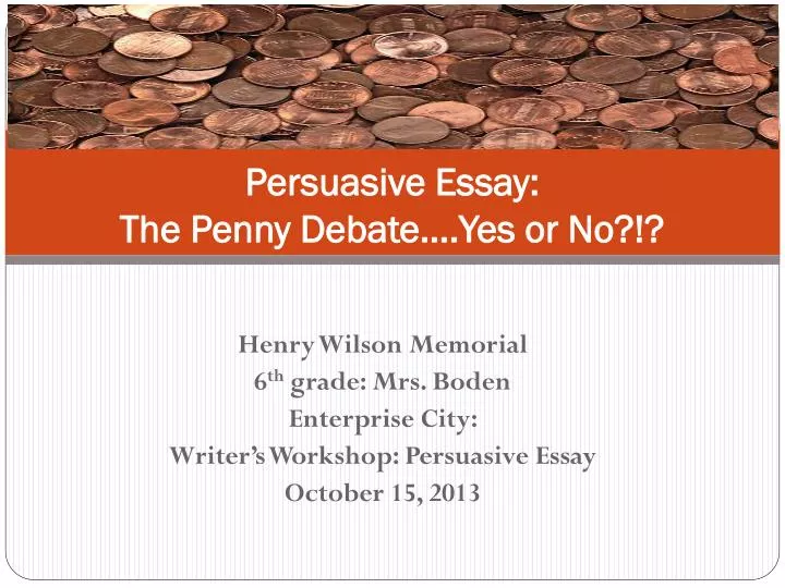persuasive essay the penny debate yes or no