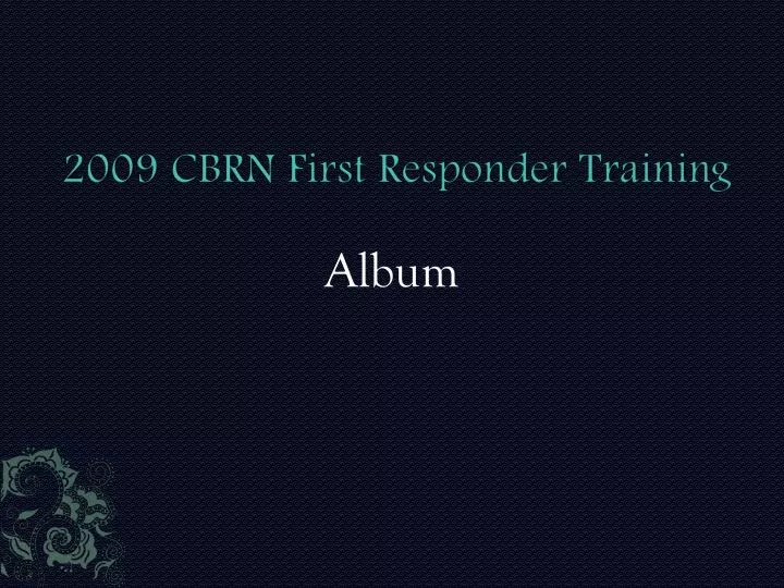 2009 cbrn first responder training