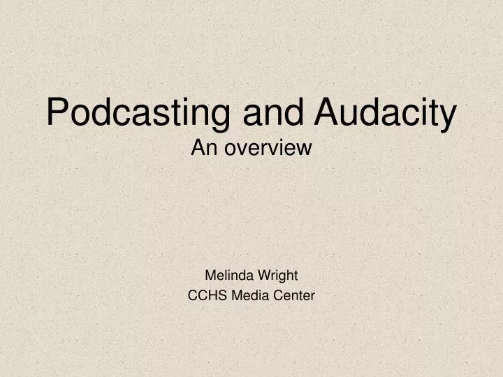 podcasting and audacity an overview