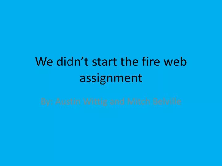 we didn t start the fire web assignment