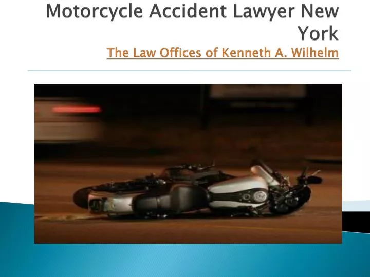 motorcycle accident lawyer new york the law offices of kenneth a wilhelm