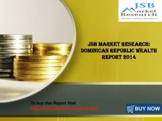 JSB Market Research: Dominican Republic Wealth Report 2014