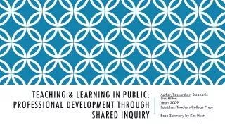 Teaching &amp; Learning in Public: Professional Development Through Shared Inquiry