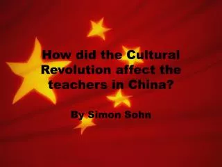 How did the Cultural Revolution affect the teachers in China?