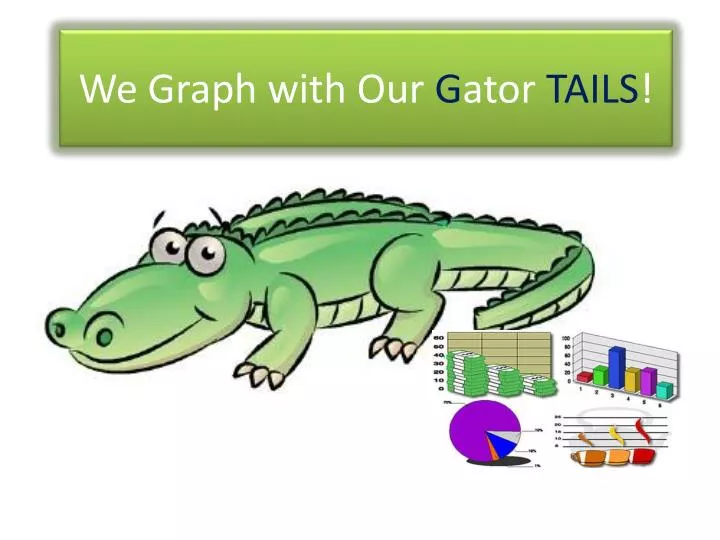 we graph with our g ator tails